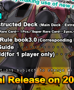 【Contents】 
○ Preconstructed Deck (Main Deck・Extra Deck)・・・・1Set(Ultra Rare Card…1Pcs／Super Rare Card…2pcs／Normal Card…40pcs)
○ Official Rule book3.0(Corresponding Master Rule)・・・・1 
○ Player Guide ・・・・・・・・・・・・・・・・・・・・・・・・1 
○ Duel field(for 1 player only)・・・・・・・・・・・・1
