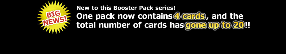 The 16th Premium Pack features a 
variety of powerful cards found in 
the TV Series and comics!